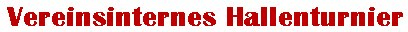 Vereinsinternes Hallenturnier